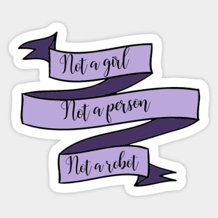 not a girl, not a person, not a robot Sticker